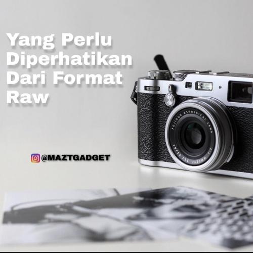 apa itu format raw, maztgadget, jual beli kamera surabaya, jual beli kamera bekas surabaya, jual beli kamera sidoarjo, jual beli kamera bekas sidoarjo